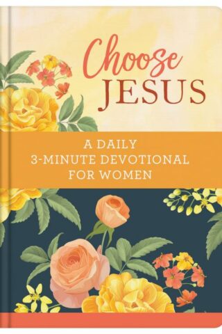 9781636092775 Choose Jesus : A Daily 3-Minute Devotional For Women