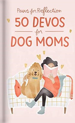 9781644548127 Paws For Reflection 50 Devos For Dog Moms