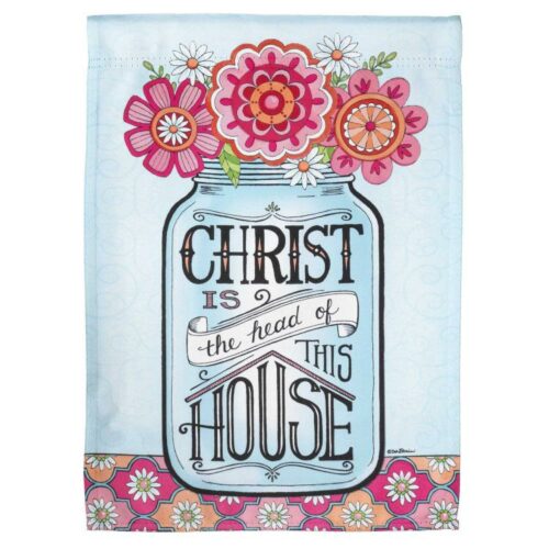603799326902 Christ Is The Head Of This House Garden Flag