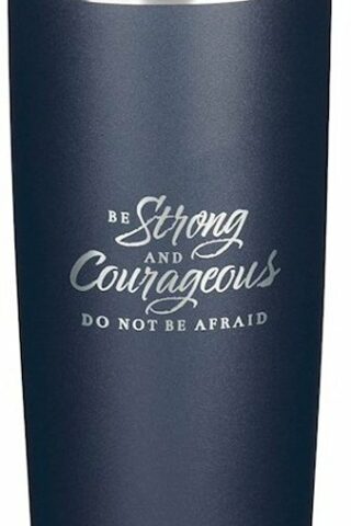 1220000324565 Be Strong And Courageous Stainless Steel Travel Tumbler Joshua 1:9