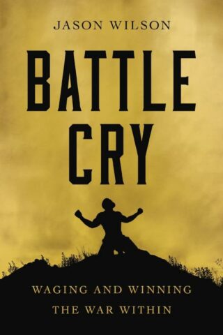 9781400226993 Battle Cry : Waging And Winning The War Within