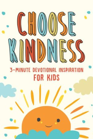 9781643521800 Choose Kindness 3 Minute Devotional Inspiration For Kids