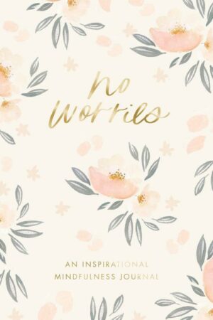 9781648706349 No Worries : An Inspriational Mindfulness Journal