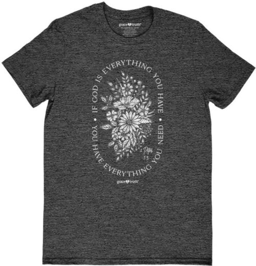 612978644645 Grace And Truth If God Is Everything (3XL T-Shirt)