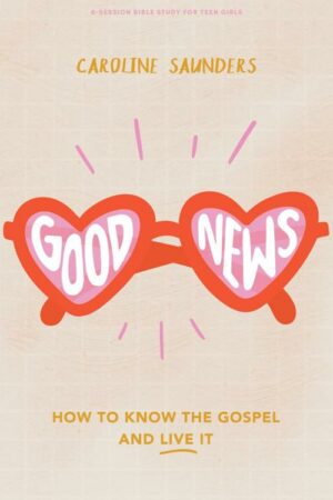 9781087763064 Good News Teen Girls Bible Study Book
