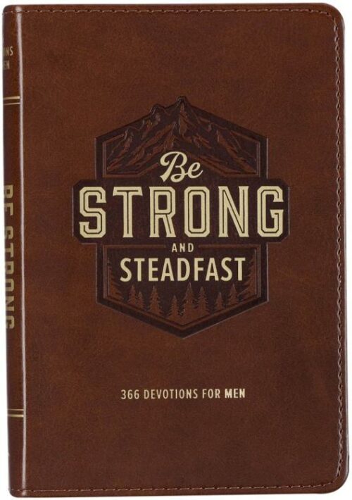 9781776370894 Be Strong and Steadfast 366 Devotions for Men