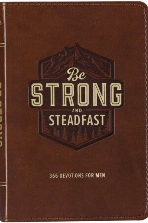 9781776370894 Be Strong and Steadfast 366 Devotions for Men