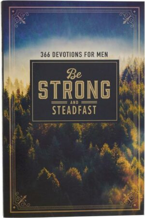 9781776371488 Be Strong and Steadfast 366 Devotions for Men