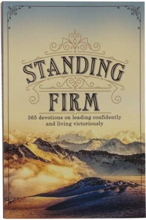 9781776371471 Standing Firm : 365 Devotions On Leading Confidently And Living Victoriousl