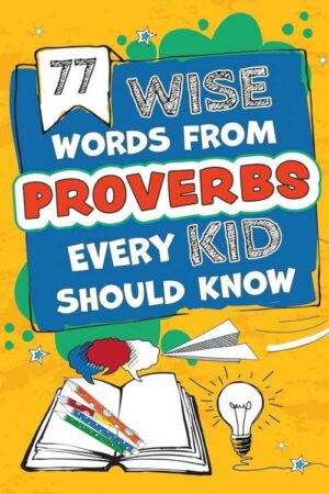 9780638004250 77 Wise Words From Proverbs Every Kid Should Know