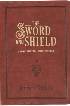 9781639524068 The Sword and Shield: A 40 Day Devotional for Men